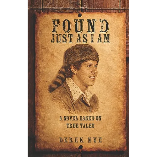 Found Just as I Am: A Novel Based on True Tales