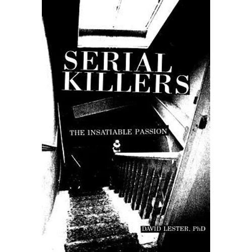 Serial Killers: The Insatiable Passion