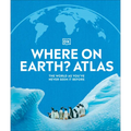 Where on Earth? Atlas: The World as You've Never Seen It Before