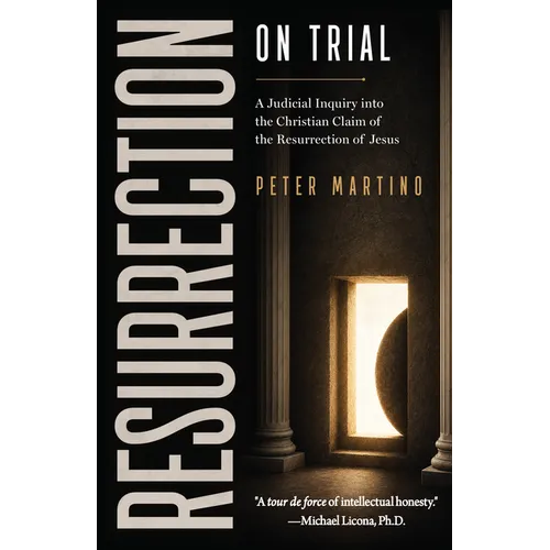 Resurrection on Trial: A Judicial Inquiry Into the Christian Claim of the Resurrection of Jesus