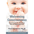 Welcoming Consciousness: Supporting Babies' Wholeness from the Beginning of Life-An Integrated Model of Early Development