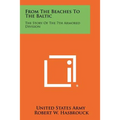 From The Beaches To The Baltic: The Story Of The 7th Armored Division