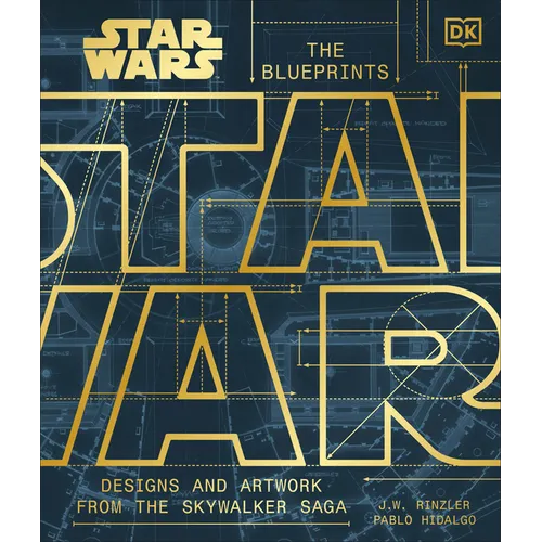 Star Wars the Blueprints: Designs and Artwork from the Skywalker Saga