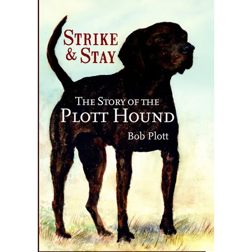 The Story of the Plott Hound: Strike & Stay