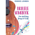 Ukulele Songbook: Fun and Easy Songs For Kids