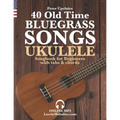 40 Old Time Bluegrass Songs - Ukulele Songbook for Beginners with Tabs and Chords