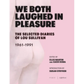 We Both Laughed in Pleasure: The Selected Diaries of Lou Sullivan
