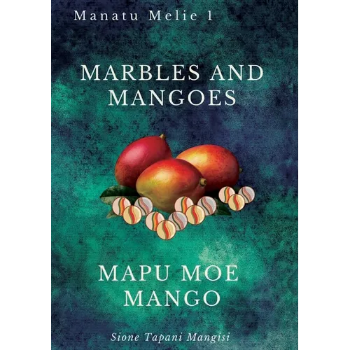 Marbles and Mangoes. Mapu Moe Mango