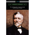 The Autobiography of Andrew Carnegie and The Gospel of Wealth