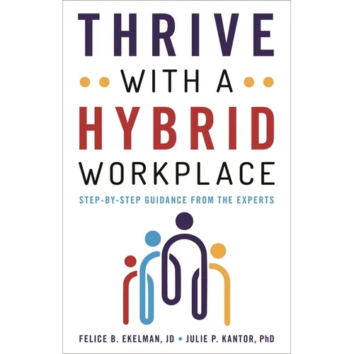 Thrive with a Hybrid Workplace: Step-By-Step Guidance from the Experts