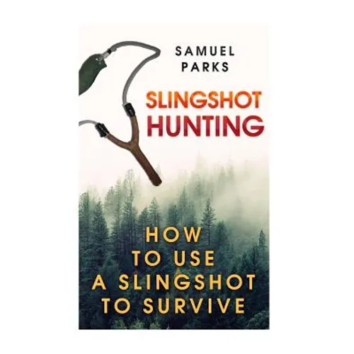 Slingshot Hunting: How To Use A Slingshot To Survive