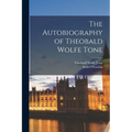 The Autobiography of Theobald Wolfe Tone
