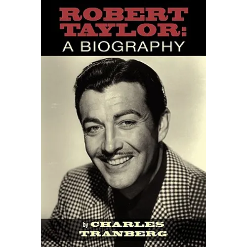 Robert Taylor: A Biography