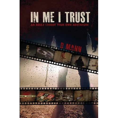 In Me I Trust: An Adult Choose Your Own Adventure Story