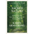 Sacred Nature: Restoring Our Ancient Bond with the Natural World