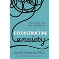 Deconstructing Anxiety: The Journey from Fear to Fulfillment