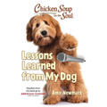 Chicken Soup for the Soul: Lessons Learned from My Dog