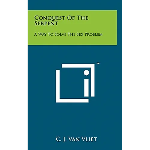 Conquest Of The Serpent: A Way To Solve The Sex Problem