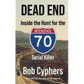 Dead End: Inside the Hunt for the 1-70 Serial Killer