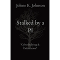 Stalked by a PI: The Untold Story of Cyberbullying