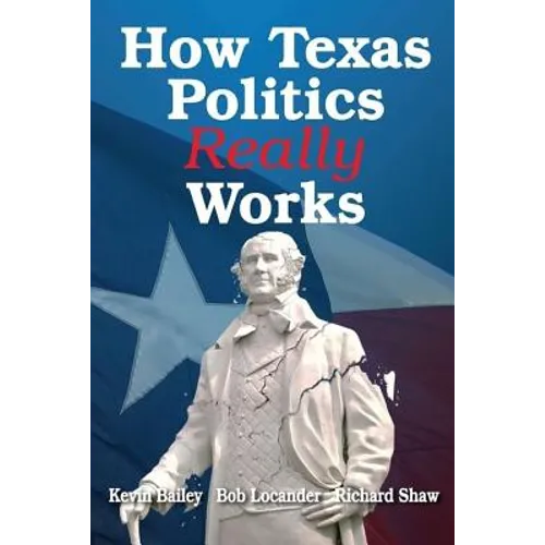 How Texas Politics Really Works
