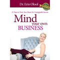 Mind Your Own Business: 21 Days to Train Your Brain to Unstoppable Success