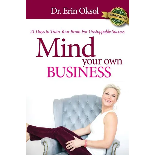 Mind Your Own Business: 21 Days to Train Your Brain to Unstoppable Success