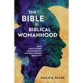 The Bible vs. Biblical Womanhood: How God's Word Consistently Affirms Gender Equality