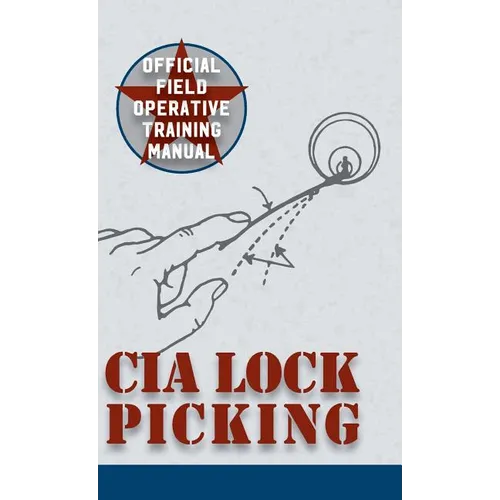 CIA Lock Picking: Field Operative Training Manual