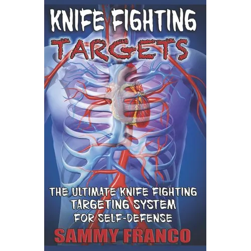 Knife Fighting Targets: The Ultimate Knife Fighting Targeting System for Self-Defense