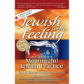 Jewish with Feeling: A Guide to Meaningful Jewish Practice