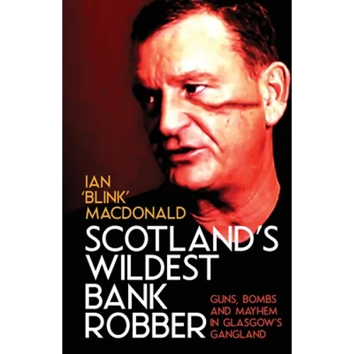 Scotland's Wildest Bank Robber