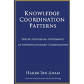 Knowledge Coordination Patterns: Twelve Historical Experiments in Interdisciplinary Coordination