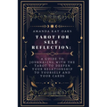 Tarot for Self-Reflection: A Guide to Journaling with the Tarot to Deepen Your Relationship to Yourself and Your Cards
