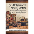 The Alchemical Harry Potter: Essays on Transfiguration in J.K. Rowling's Novels