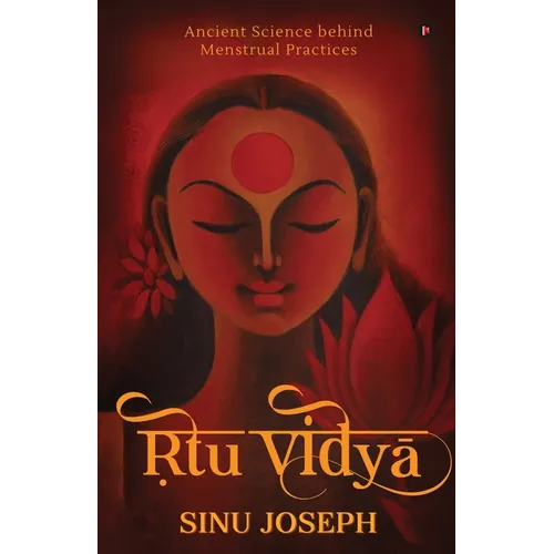 Ṛtu Viḍyā: Ancient Science behind Menstrual Practices