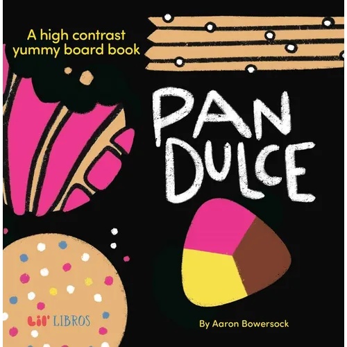 Pan Dulce: A High Contrast Yummy Board Book (Bilingual: English/Spanish)
