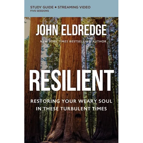 Resilient Bible Study Guide Plus Streaming Video: Restoring Your Weary Soul in These Turbulent Times