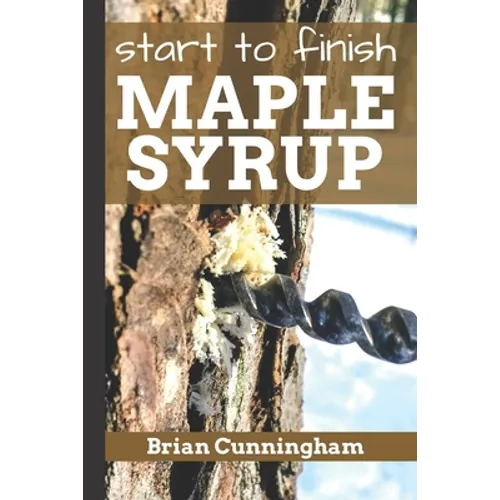 Start to Finish Maple Syrup: Everything you need to know to make DIY Maple Syrup on a Budget