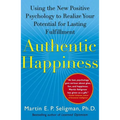 Authentic Happiness: Using the New Positive Psychology to Realize Your Potential for Lasting Fulfillment