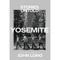 Yosemite: Stories Untold