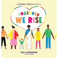 Together We Rise - An Easter Story for all of us