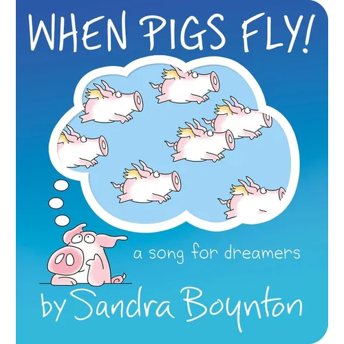 When Pigs Fly!: A Song for Dreamers