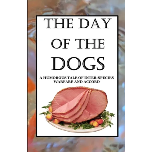 The Day of the Dogs: A Humorous Tale of Inter-Species Warfare and Accord
