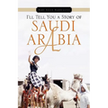 I'll Tell You a Story of Saudi Arabia