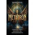 Metatrón: Conexión con el Arcángel del Empoderamiento
