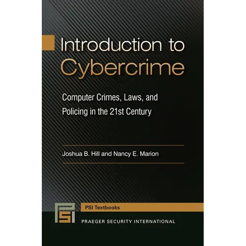 Introduction to Cybercrime: Computer Crimes, Laws, and Policing in the 21st Century