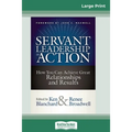 Servant Leadership in Action: How You Can Achieve Great Relationships and Results (16pt Large Print Edition)