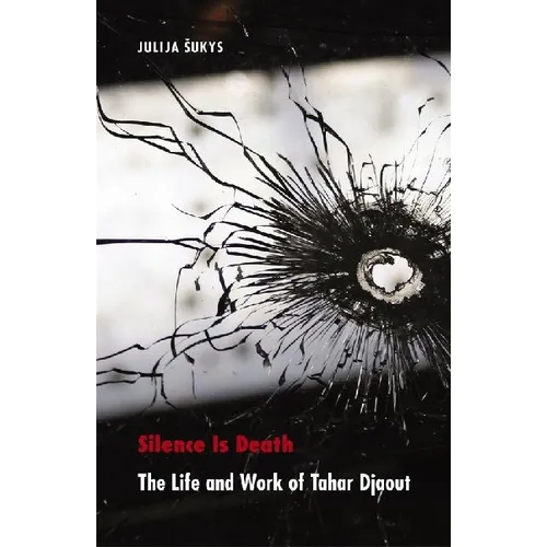 Silence Is Death: The Life and Work of Tahar Djaout
