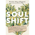 Soul Shift: The Weary Human's Guide to Getting Unstuck and Reclaiming Your Path to Joy